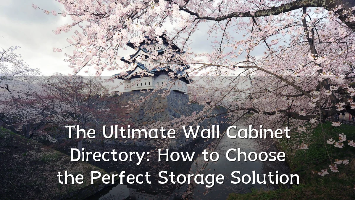 The Ultimate Wall Cabinet Directory: How to Choose the Perfect Storage Solution